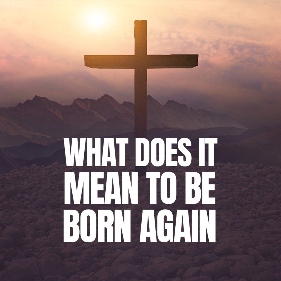 What Does It Mean to Be Born Again?
