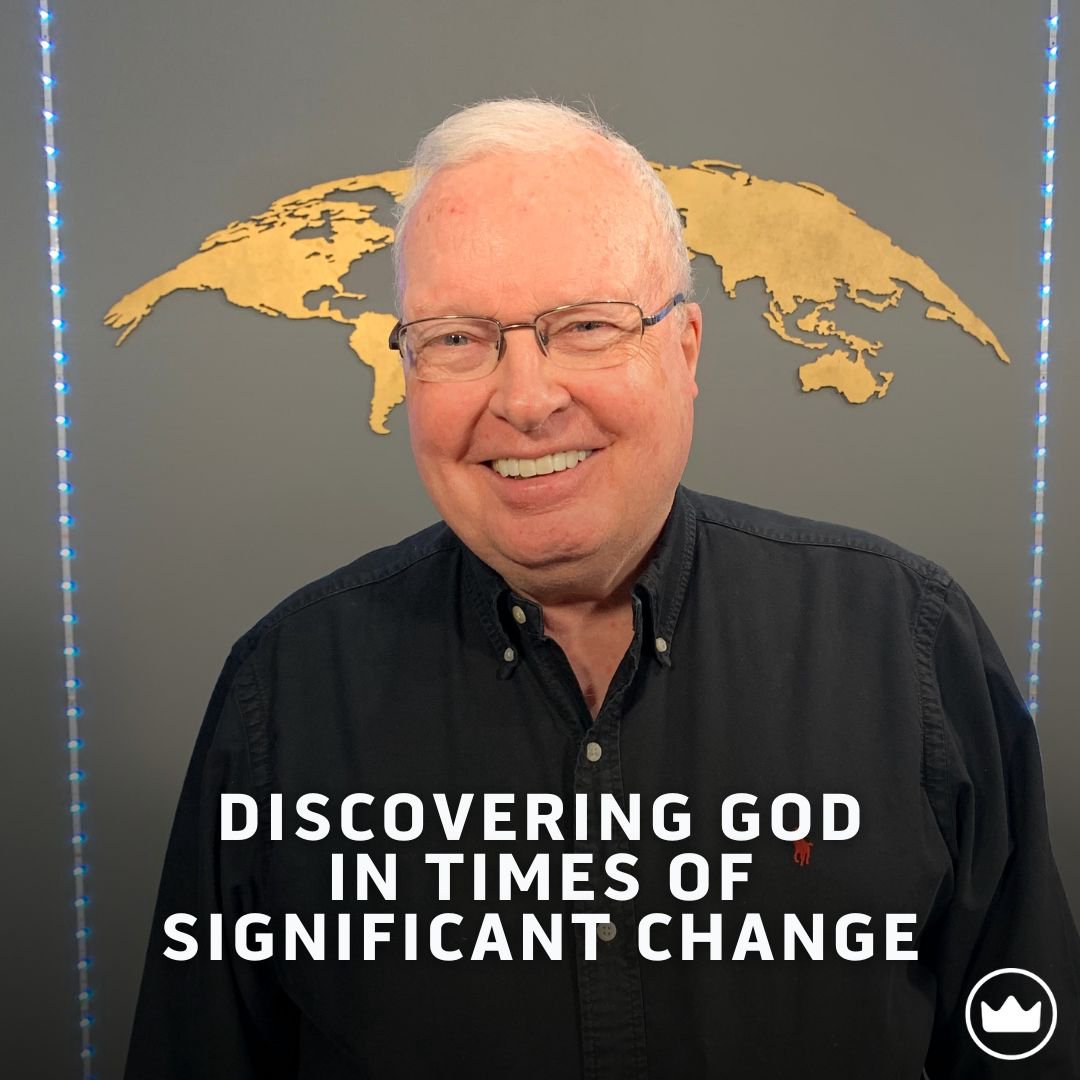 Discovering God In Times Of Significant Change Discovering God In Times Of Significant Change