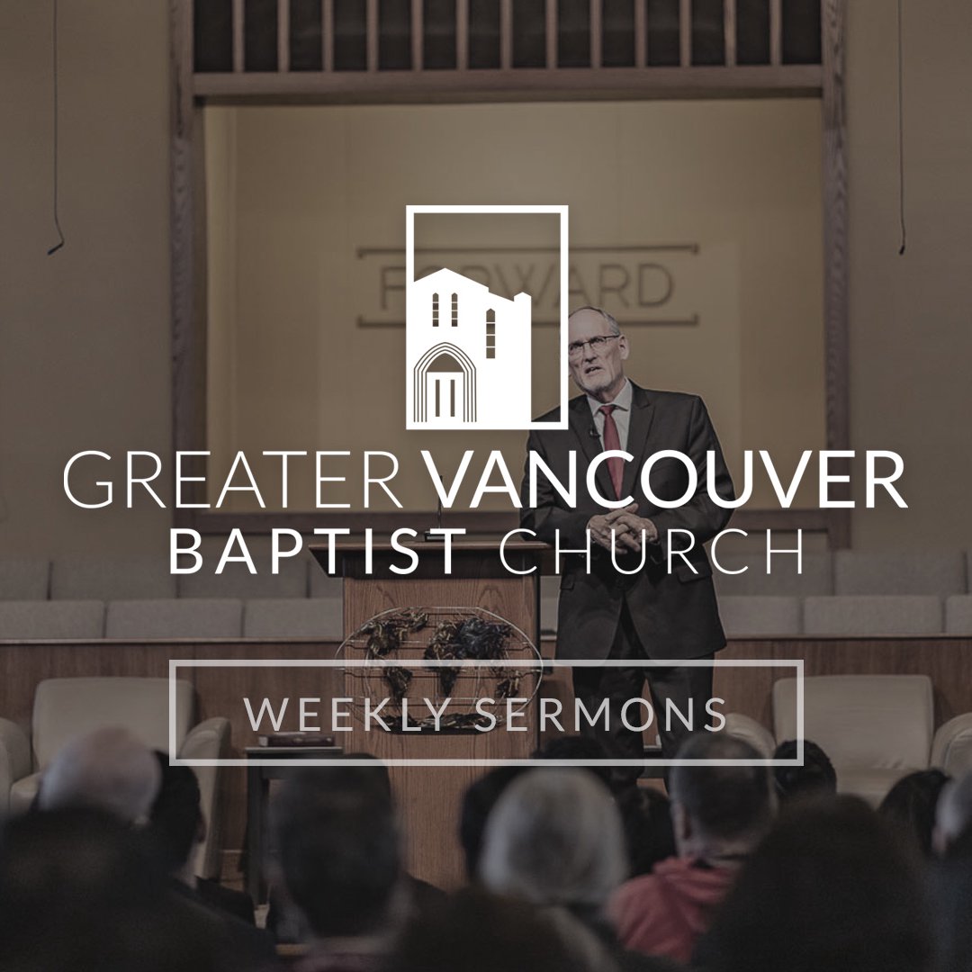 Greater Vancouver Baptist Church Sermon Podcast