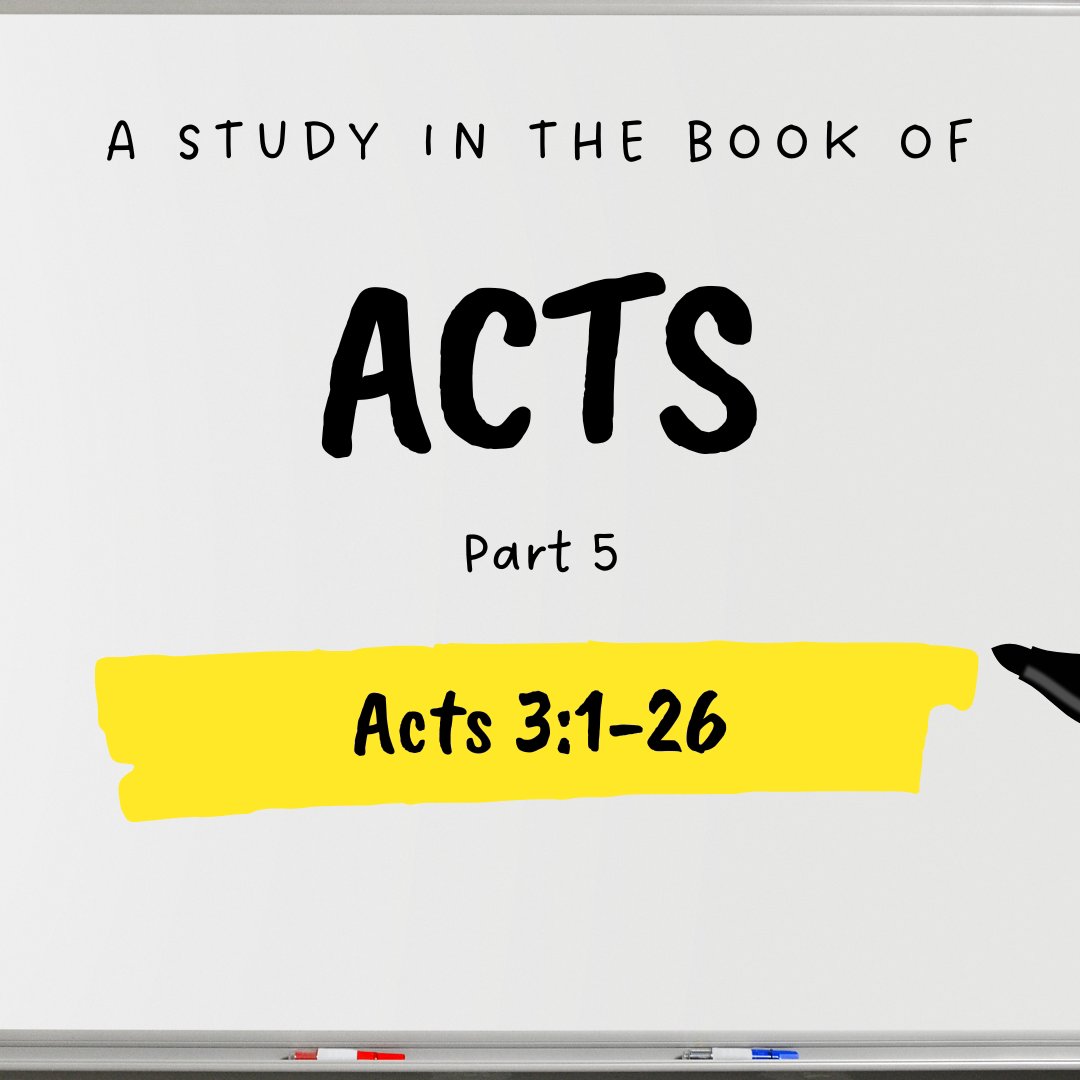 A Study in the Book of Acts - pt 5 - Acts 3:1-26