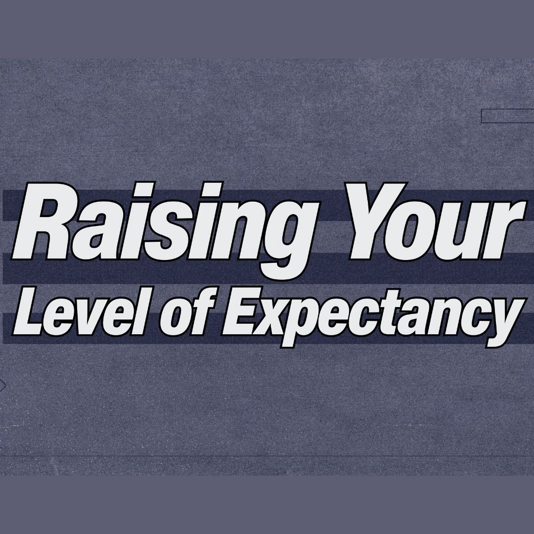 Raising Your Level of Expectancy!