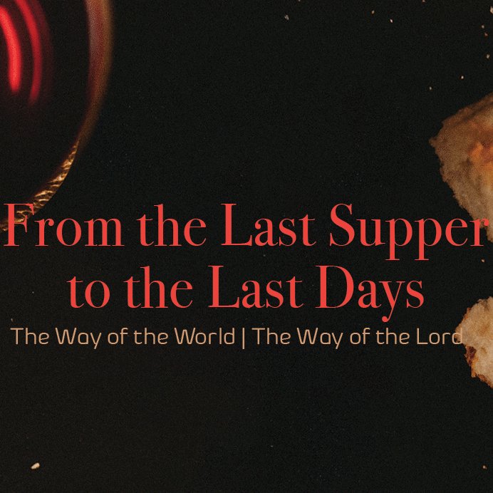 From the Last Days to the Last Supper