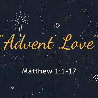 Matthew 1:1-17 - "Advent Love" - December 24 2023 episode artwork