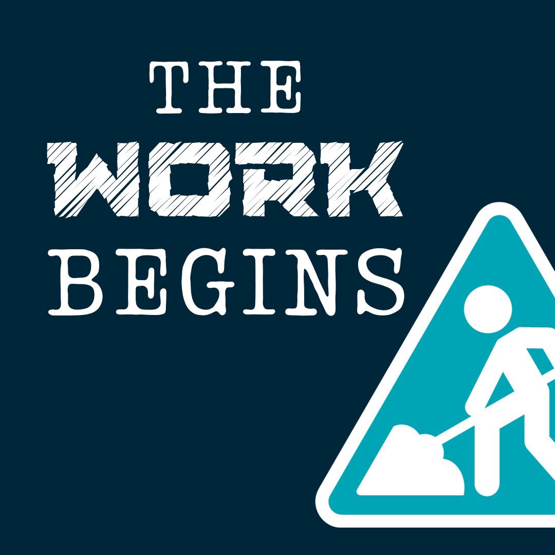 The Work Begins