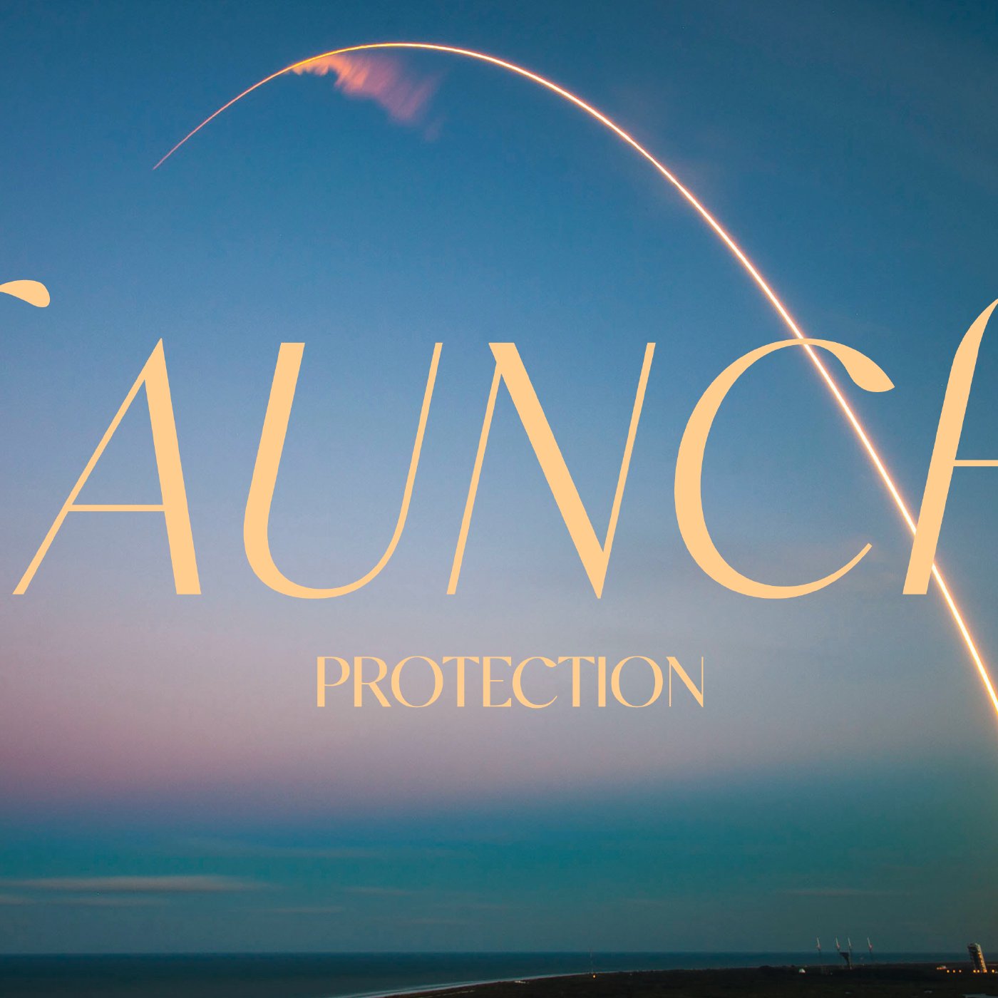 Launch: Protection