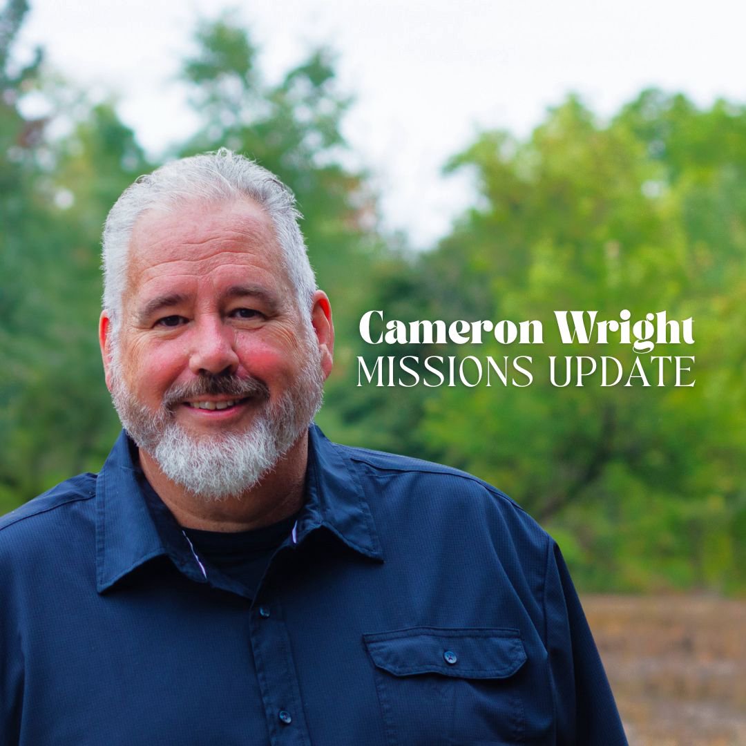 Missions Update from Cameron Wright