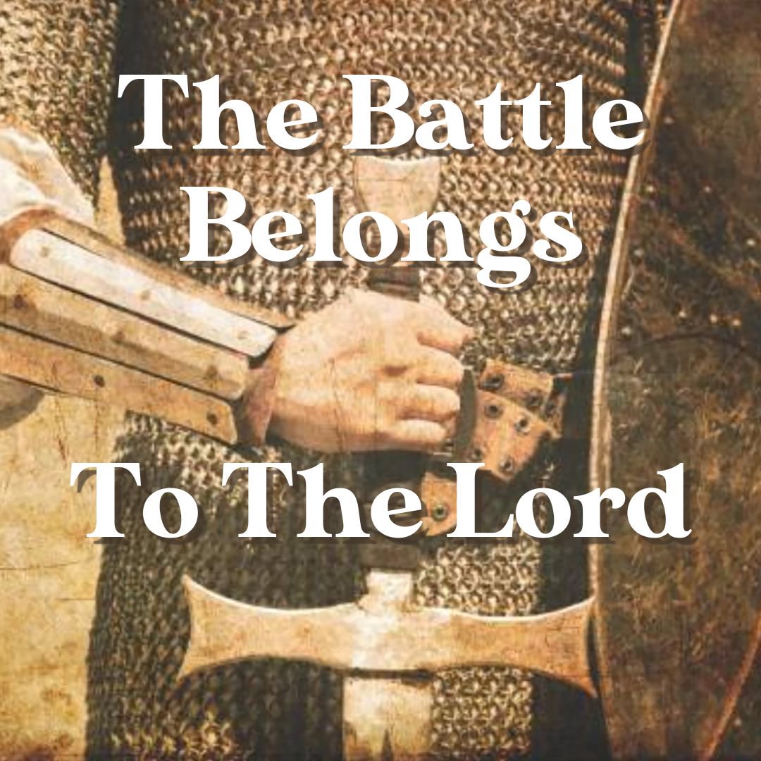 The Battle Belongs to the Lord