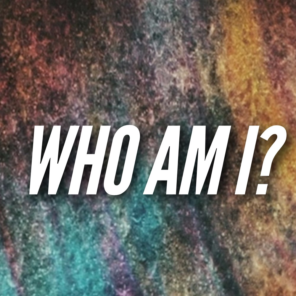 Who Am I?