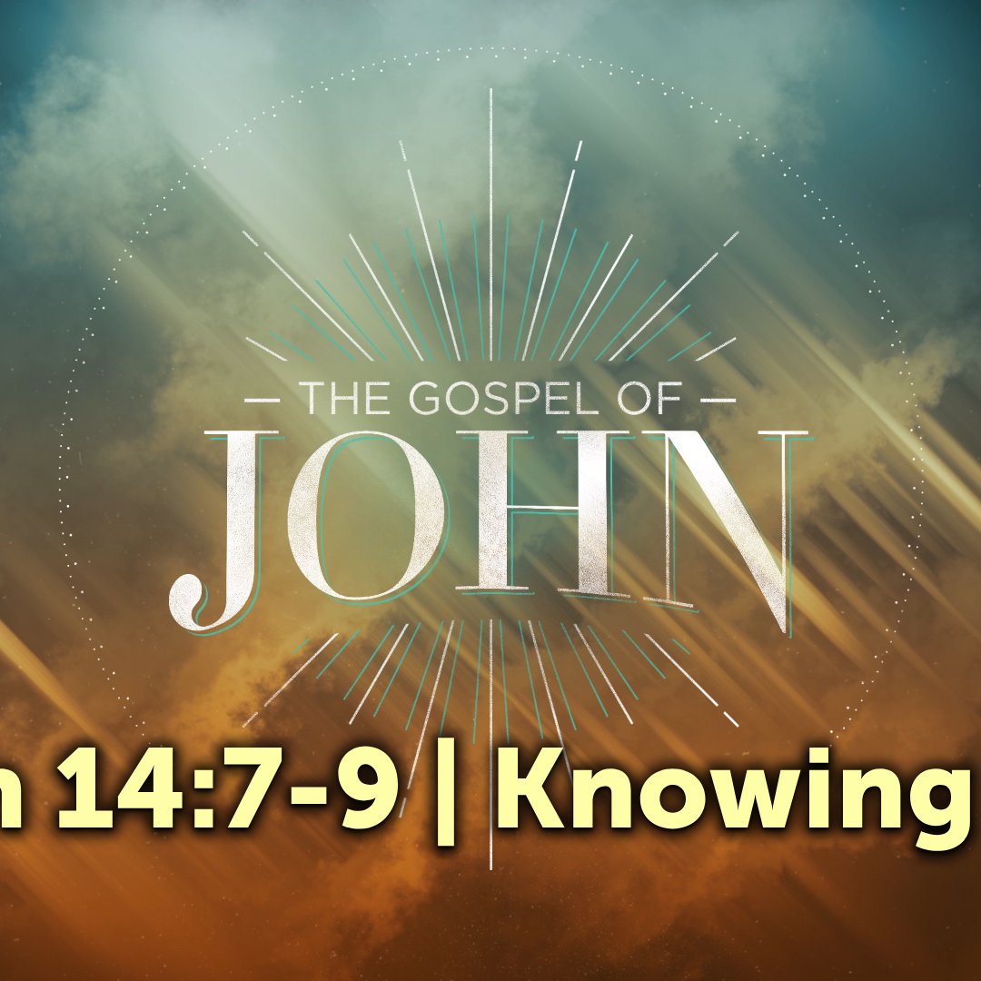 John 14:7-9 | Knowing God