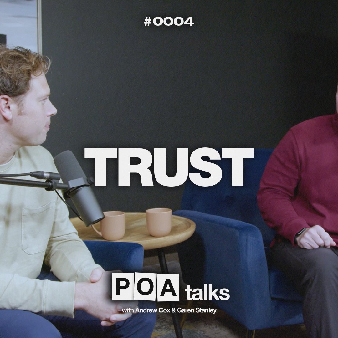 Trust | POA Talks with Andrew Cox & Garen Stanley | Episode 0004