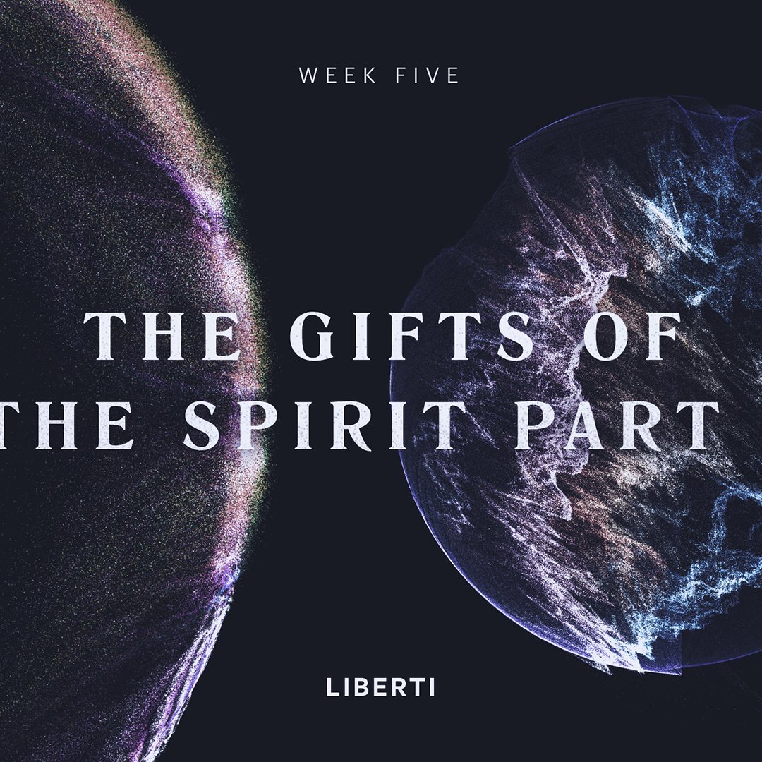 Life in the Spirit #5 - The Gifts of the Spirit, Pt 1
