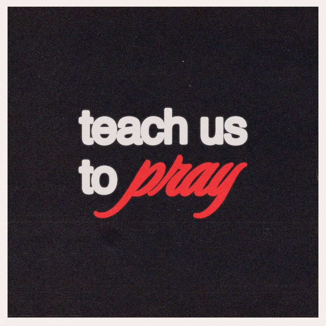 Teach Us To Pray | Week 3