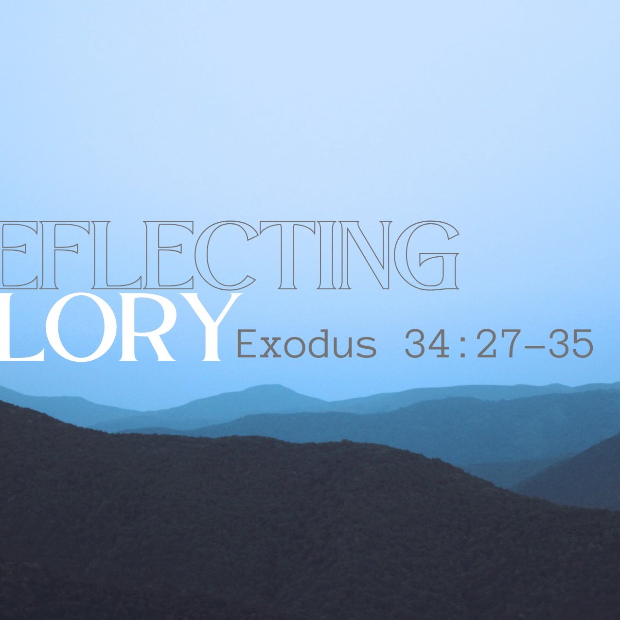 "Reflecting Glory" - Exodus 34:27-35