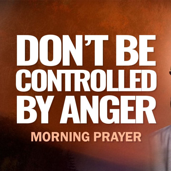 Don't Be Controlled By Anger