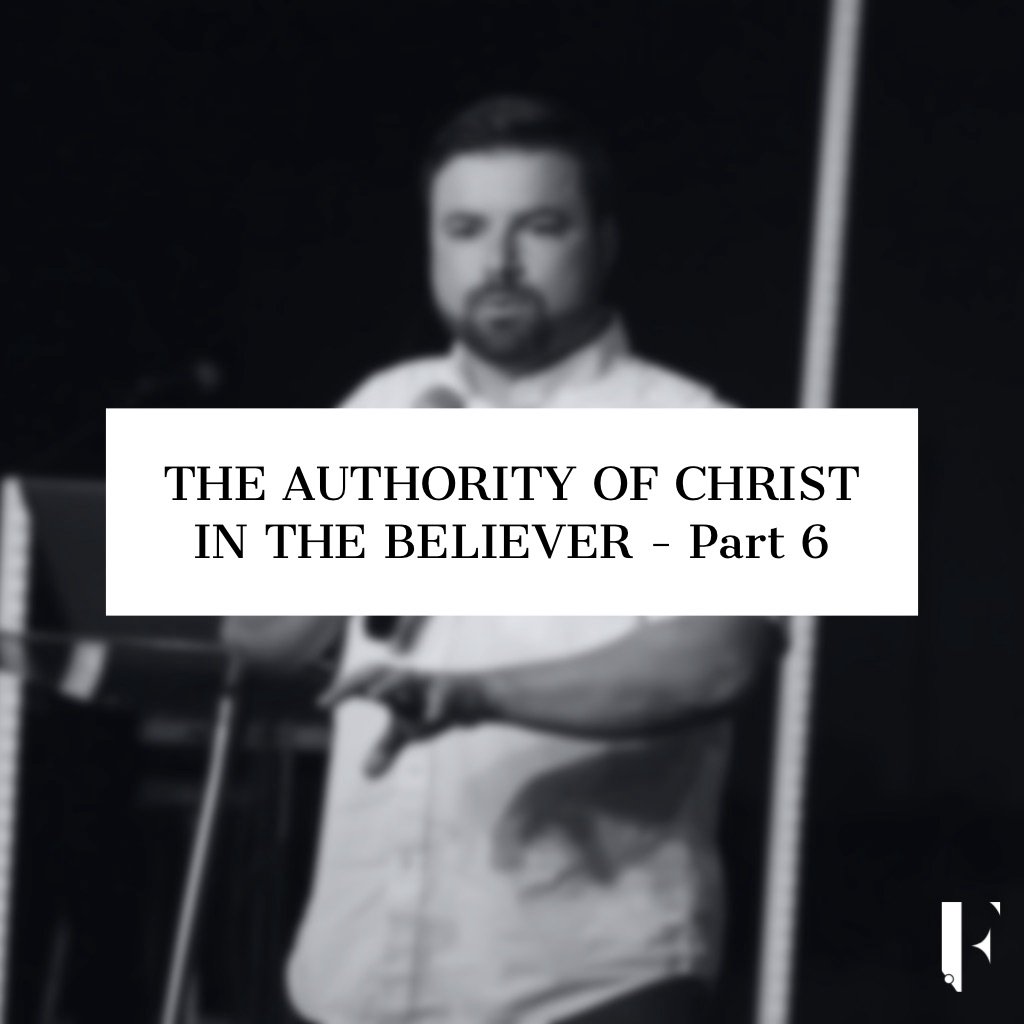 The Authority of Christ in the Believer - Part 6 episode artwork