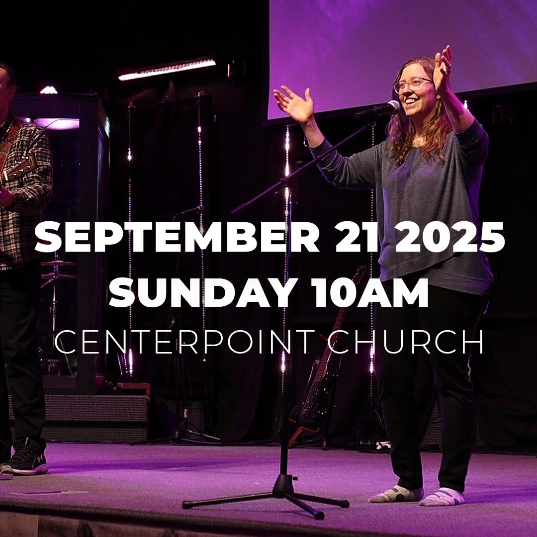 September 21st 2025 | Sunday 10AM | Centerpoint Church