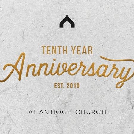 Antioch 10 Year Anniversary
