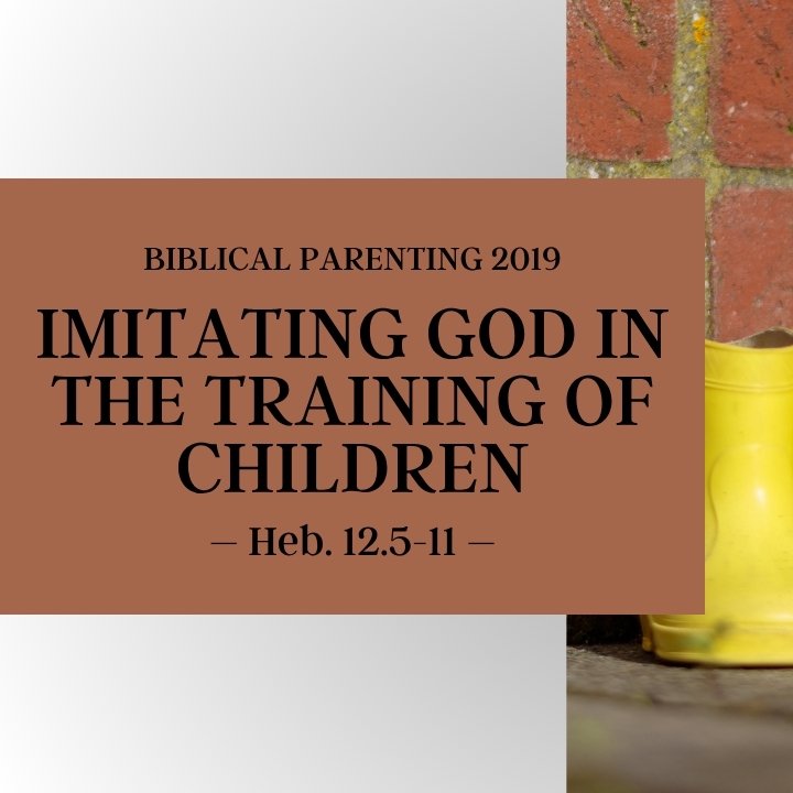 Imitating God in the Training of Children | Biblical Parenting 2019 episode artwork