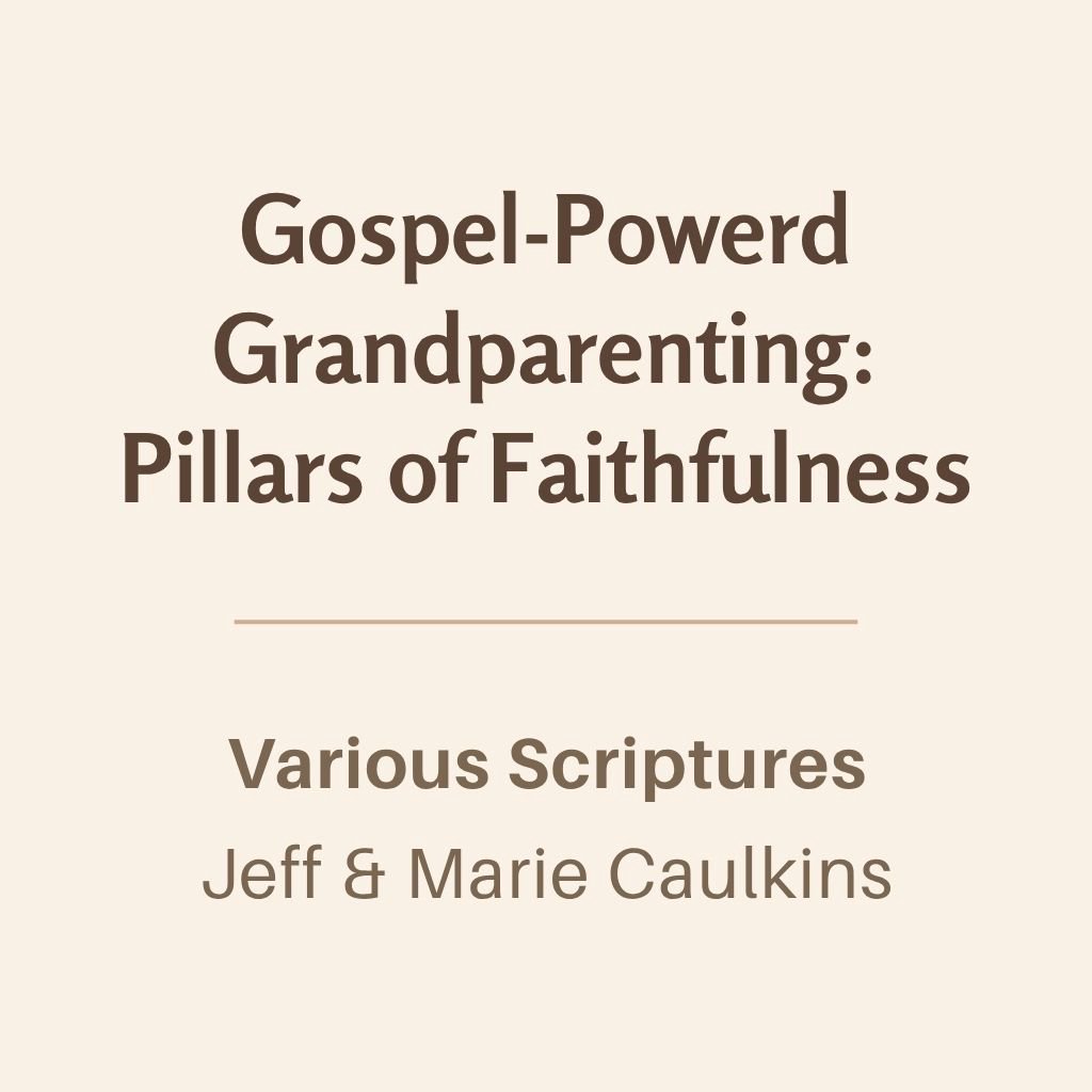 Breakout 2: Gospel – Powered Grandparenting: Pillars of Faithfulness episode artwork