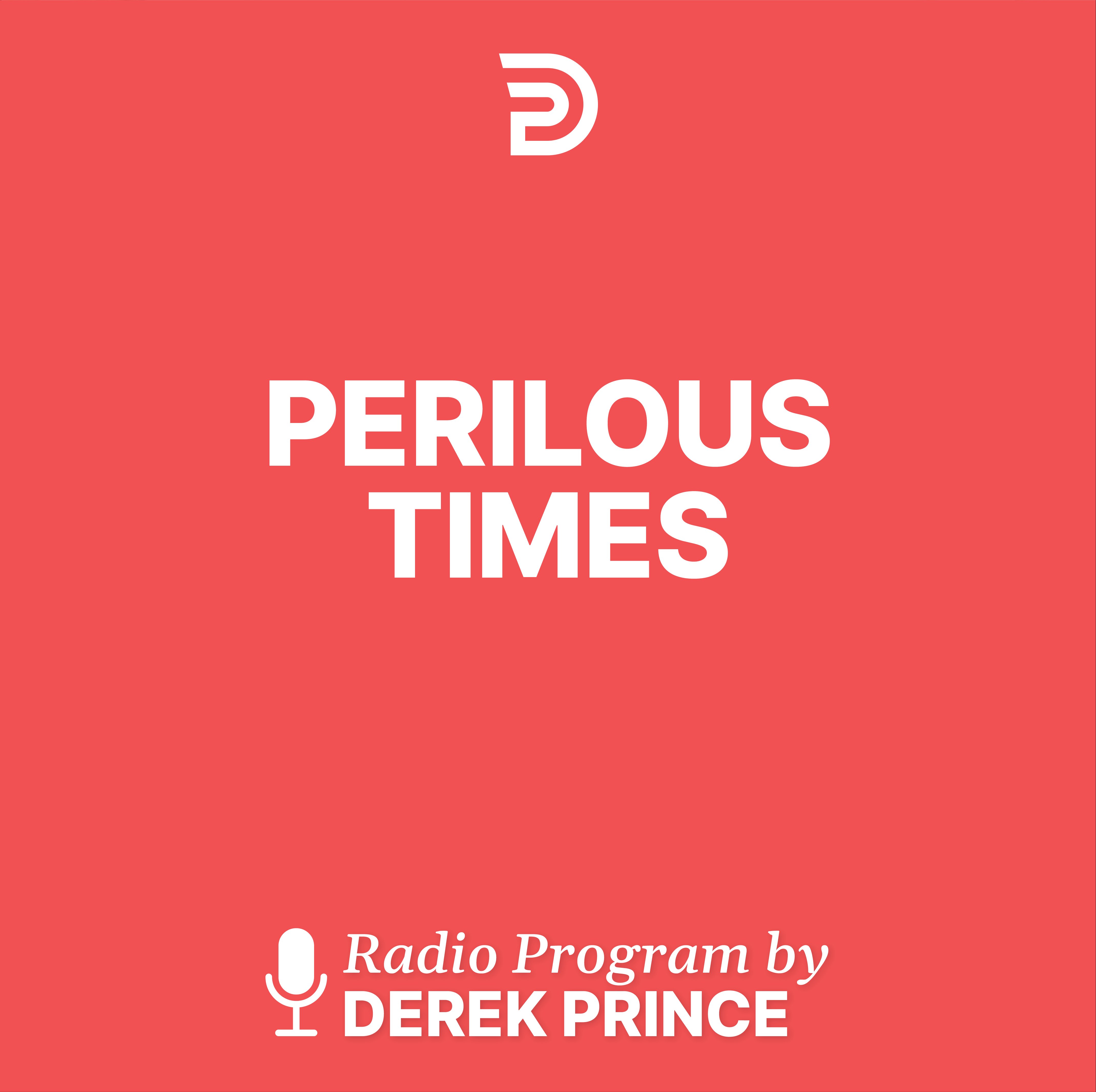 Perilous Times | Podcast | Derek Prince Ministries, image size:4278x4265