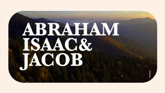 Abraham Isaac and Jacob