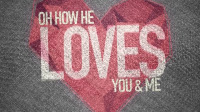 OH, HOW HE LOVES YOU AND ME