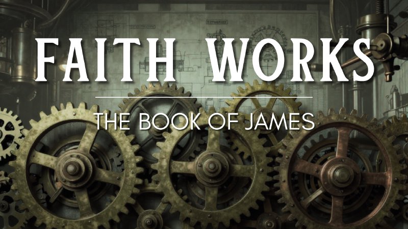 Faith Works - The Book of James | Crosspoint Church