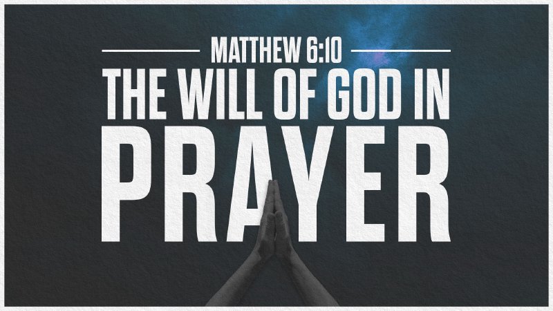 The Will of God in Prayer | First Baptist Church of Dothan