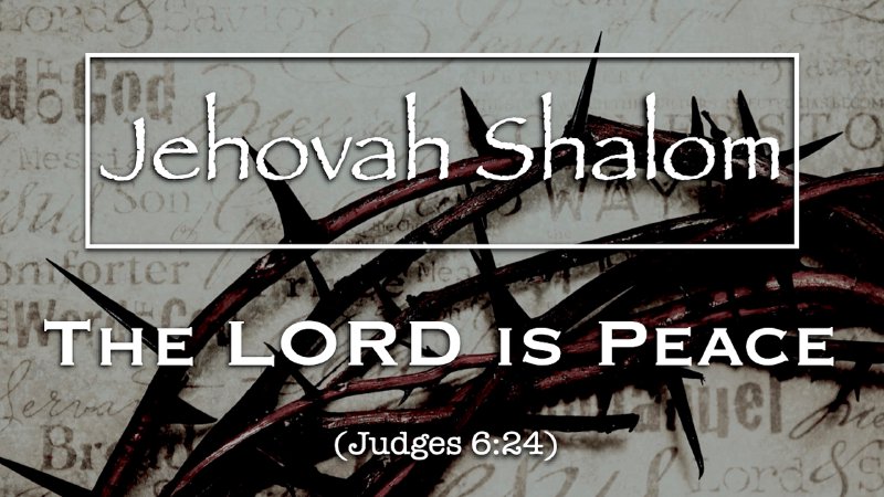 Yahweh Shalom – He is my Peace!