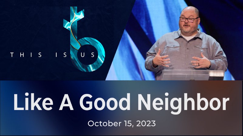 10. Like A Good Neighbor | The Branch Church