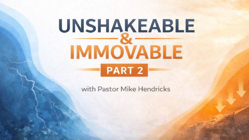 Unshakeable and Immovable Part 2 | The Life Church Sun Valley