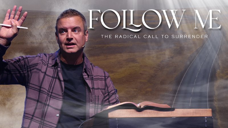 Follow Me: A Radical Call to Surrender | All Church