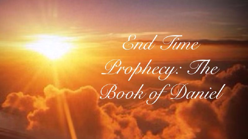 End Time Prophecy: The Book of Daniel | Binghamtown Baptist Church