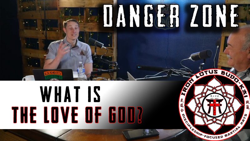 Understanding God's Love | Iron Lotus Martial Arts