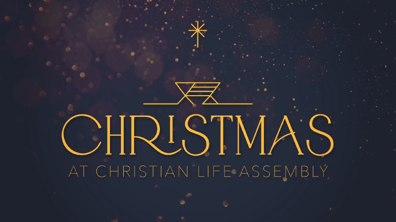 Fear Not! I bring you good news of great joy! | Christian Life Assembly