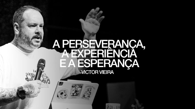 A Perseverança, a experiência e a esperança | ABase.Org