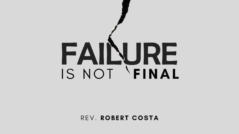 Failure Is Not Final | Bethel United Pentecostal Church