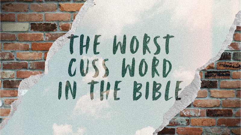 What Is The Worst Word In The Bible