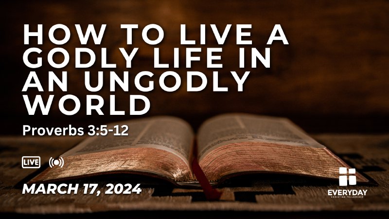 How to Live a Godly Life in an Ungodly World | Everyday Christian ...