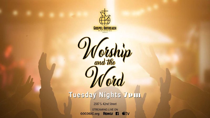 Worship and the Word | Gospel Outreach Ministries