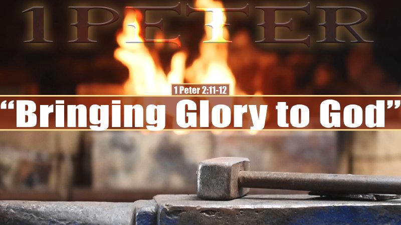 1-peter-2-11-12-bringing-glory-to-god-calvary-chapel-solid-rock