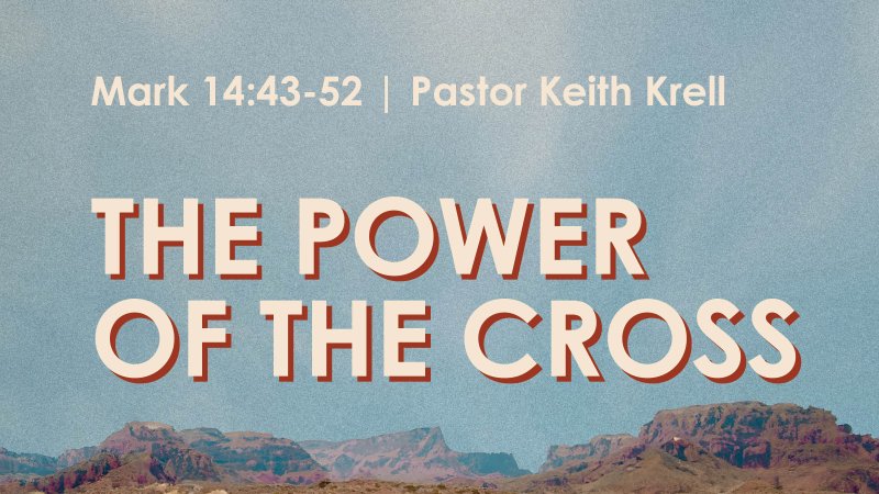 The Power of the Cross | Mark 15:21-39 | Crossroads Bible Church - WA