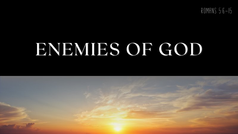 Enemies of God | Christ Our Savior Lutheran Church - Michigan - 48154