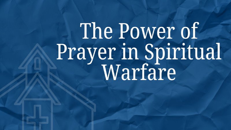 The Power of Prayer in Spiritual Warfare | Hub Church