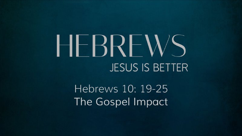 Hebrews: Jesus is Better - The Gospel Impact | West End of Rock Hill