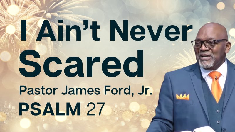 I Ain't Never Scared | Christ Bible Church of Chicago