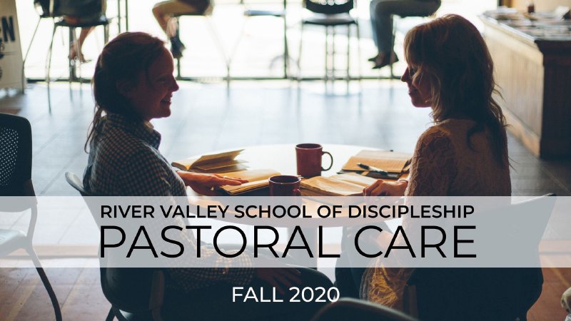 Pastoral Care Class | Lesson 6 | River Valley Church