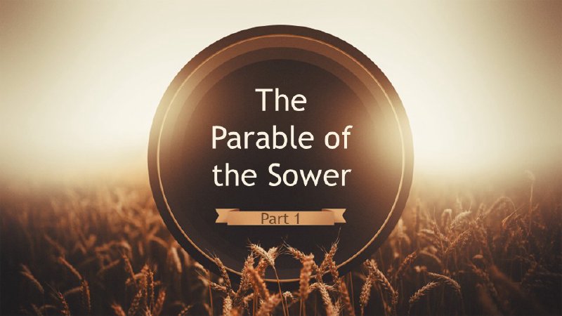 The Parable of the Sower (Part 1) | Bella Vista Community Church