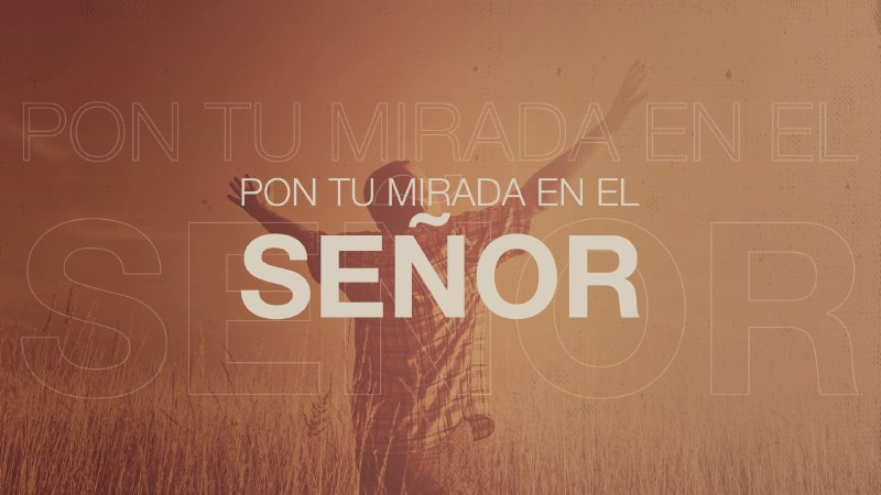 Pon Tu Mirada en el Seńor | Ps. José Luis Rivera | La Iglesia del Centro