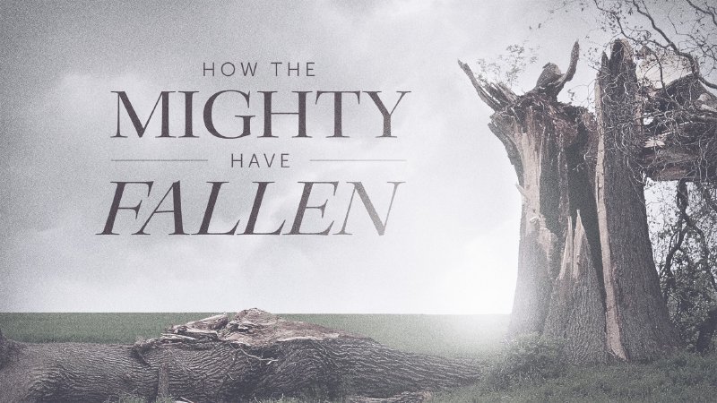 How the Mighty Have Fallen | North Cleveland Church of God